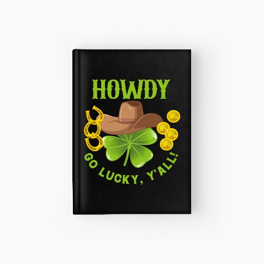 Howdy Go Lucky, Y'all! Saint Patrick's Day Apparel Hardcover Journal