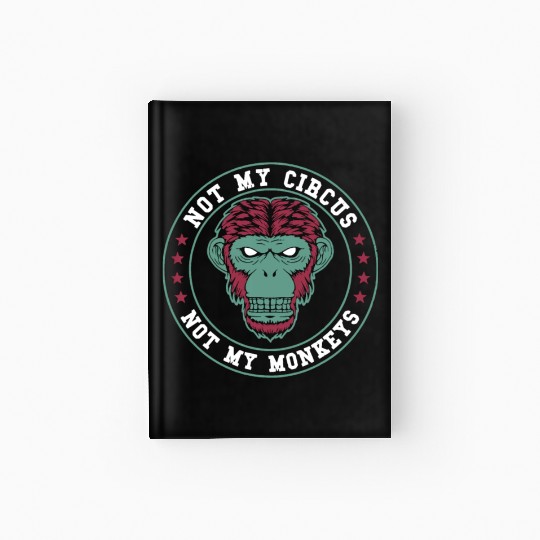 Not My Circus Not My Monkeys Hardcover Journal