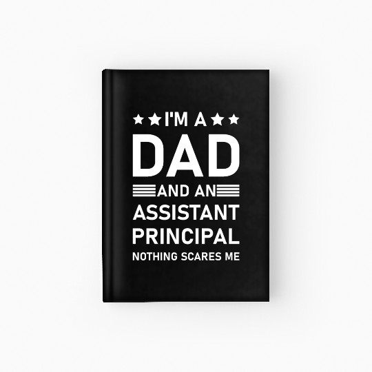 I'm A Dad And An Assistant Principal - Funny Hardcover Journal