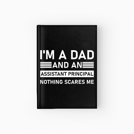 I'm A Dad And An Assistant Principal - Funny Hardcover Journal