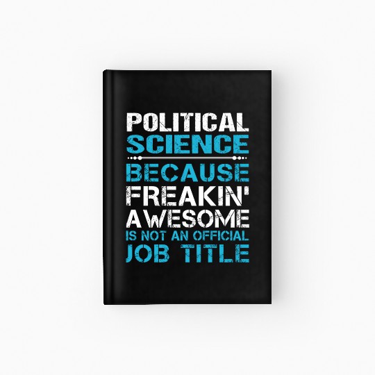 Political Science Hardcover Journal - Freaking Awesome Gift