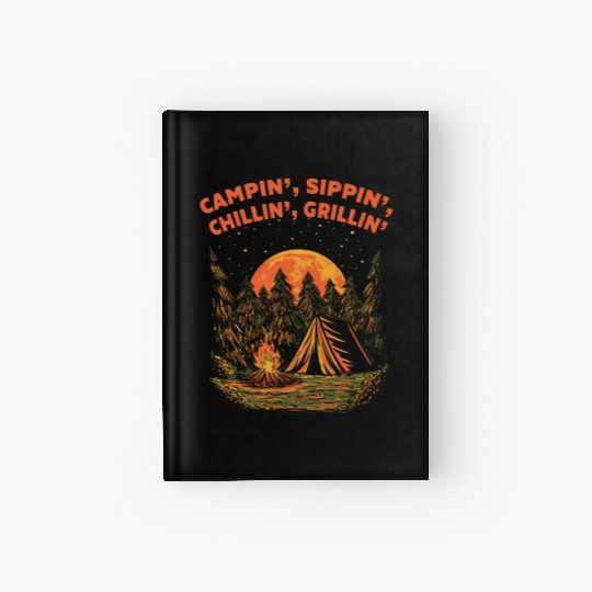 Campin Chillin Grillin Camping Food Camper Foodie Hardcover Journal