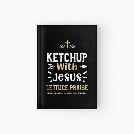 Ketchup With Jesus Lettuce Prais... Hardcover Journal