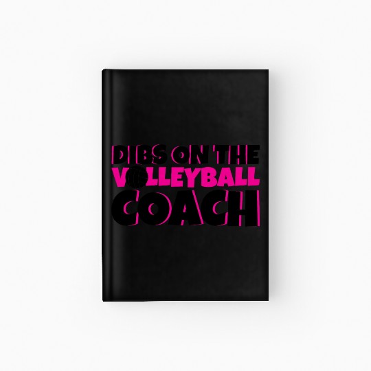 Dibs On The Volleyball Coach 4 Hardcover Journal