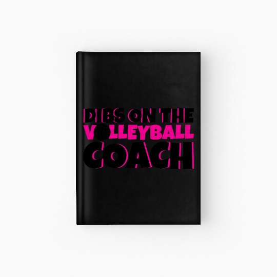 Dibs On The Volleyball Coach 4 Hardcover Journal