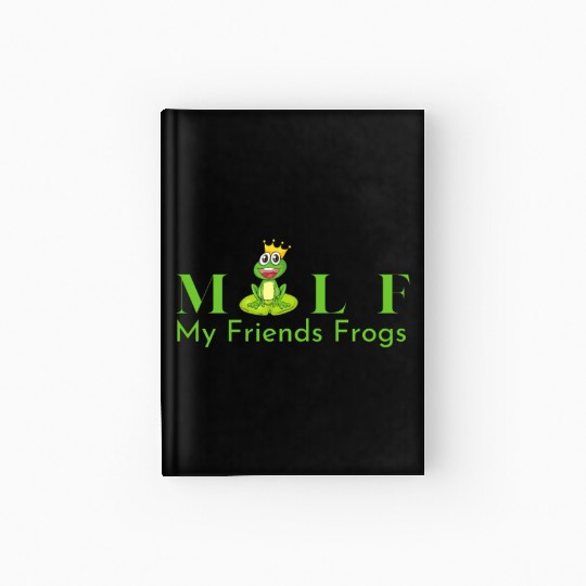 My Friends Frogs Man I Love Frogs Hardcover Journal