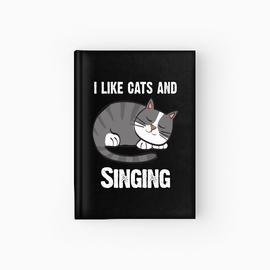 I Like Cats And Sing - Gift For Cat Lovers Hardcover Journal