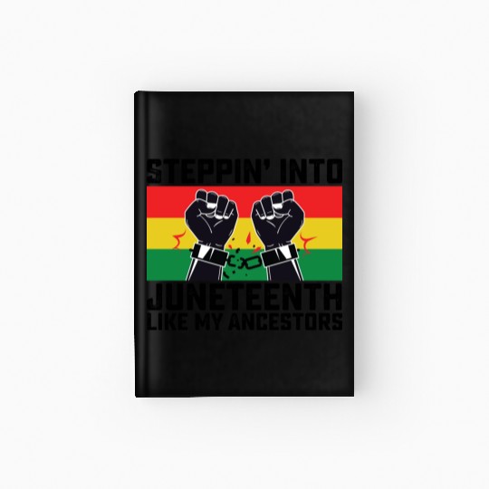 Stepping Into Juneteenth Like My Ancestors Hardcover Journal