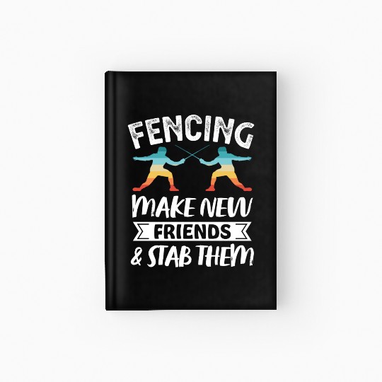 Funny Retro Fencing Make Friends Stab Them Hardcover Journal