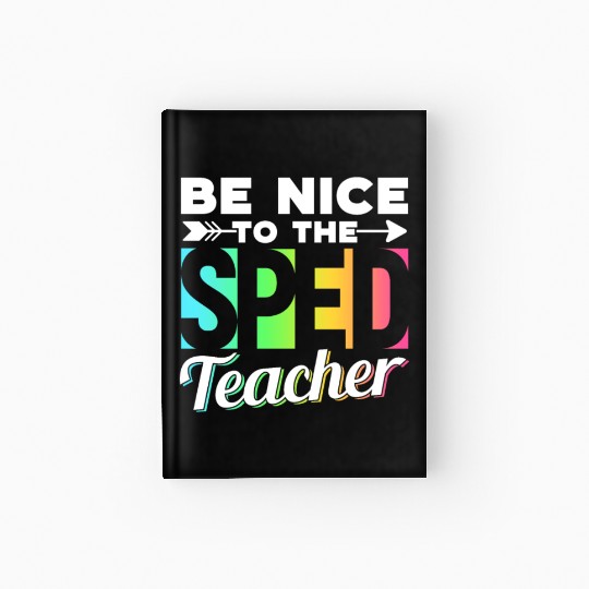 Be Nice To The Sped Teacher Special Education Cute Hardcover Journal