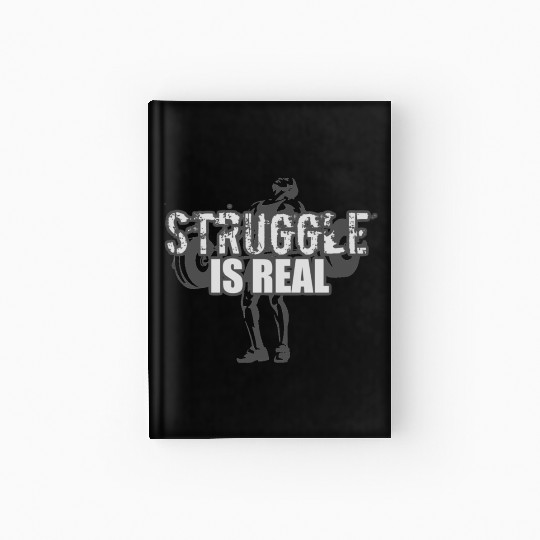Struggle Is Real - GRAYSCALE Hardcover Journal