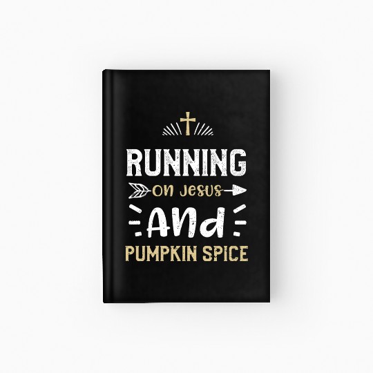 Running On Jesus And Pumpkin Spice Hardcover Journal