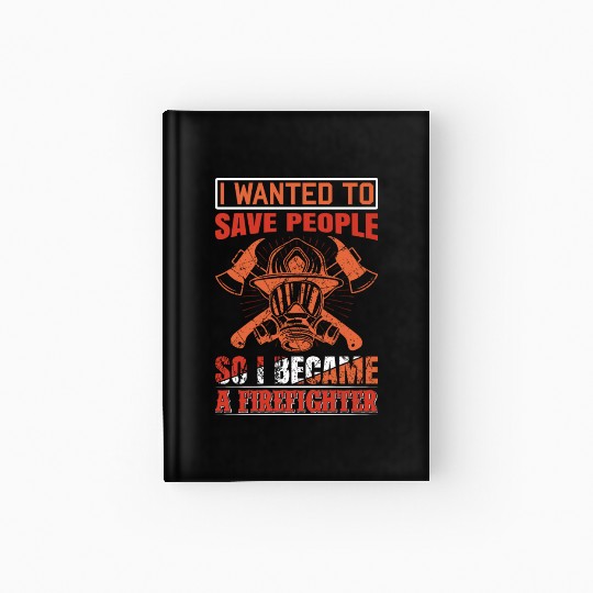 Wanted To Save People FireFighter Hardcover Journal
