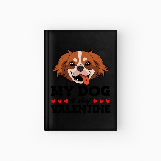 My Dog Is My Valentine Date Cute Doggy Hardcover Journal