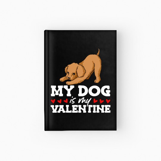 My Dog Is My Valentine Date Cute Doggy Hardcover Journal