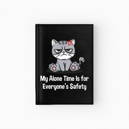 My Alone Time Is for Everyones Safety Sarcastic Fu Hardcover Journal