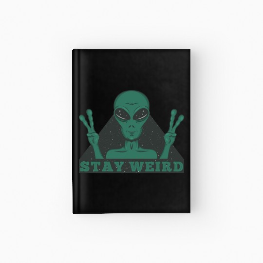 Stay Weird Alien Hardcover Journal