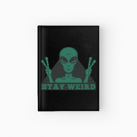 Stay Weird Alien Hardcover Journal