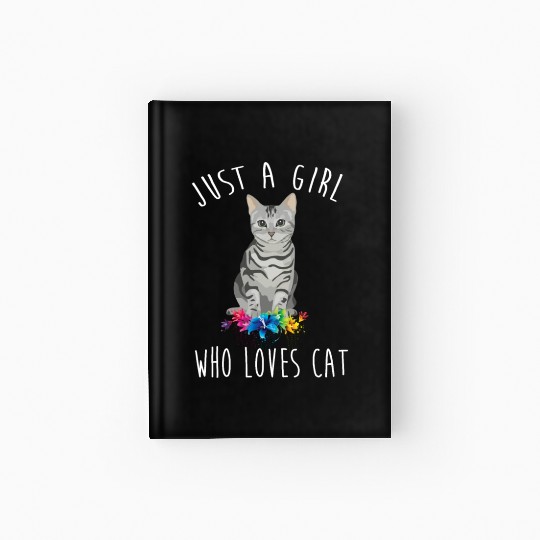 Just A Girl Who Loves Cats Flower for Cat Lovers Hardcover Journal