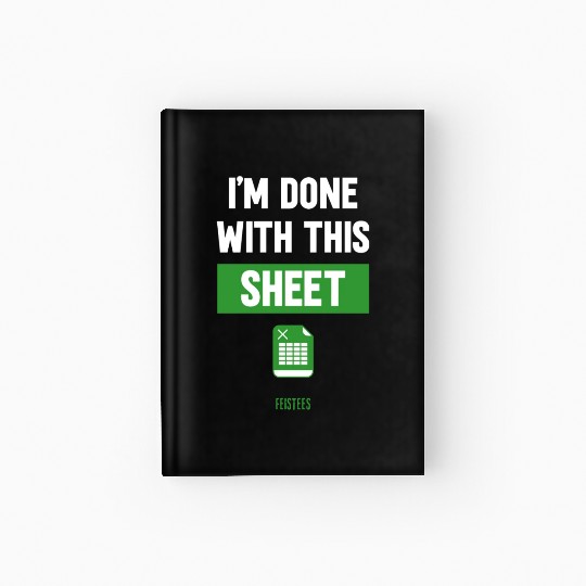 Funny Excel Gift, I'm done with this sheet Hardcover Journal