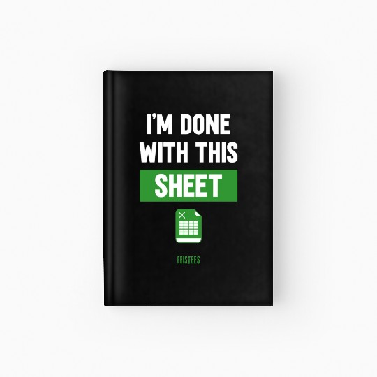 Funny Excel Gift, I'm done with this sheet Hardcover Journal