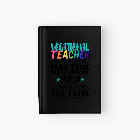 Vocational Teacher Only Because Full Time Multi Hardcover Journal