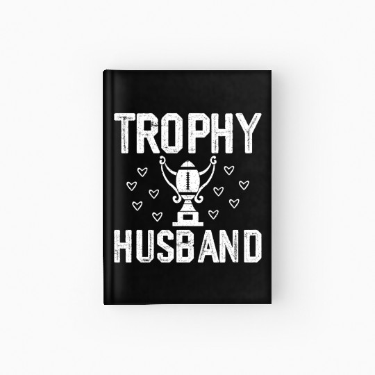 Trophy Husband Hardcover Journal Funny Hardcover Journal