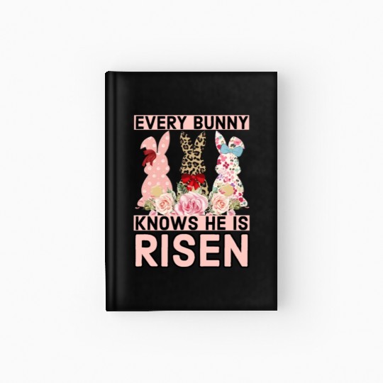 Funny Easter Jesus, Every Bunny Knows He Is Risen Hardcover Journal