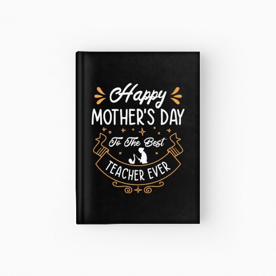 Mothers Day Teacher Grandma Teaching Mother Hardcover Journal