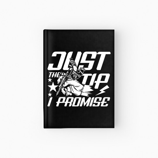 Just The Tip I Promise Tattoo Hardcover Journal