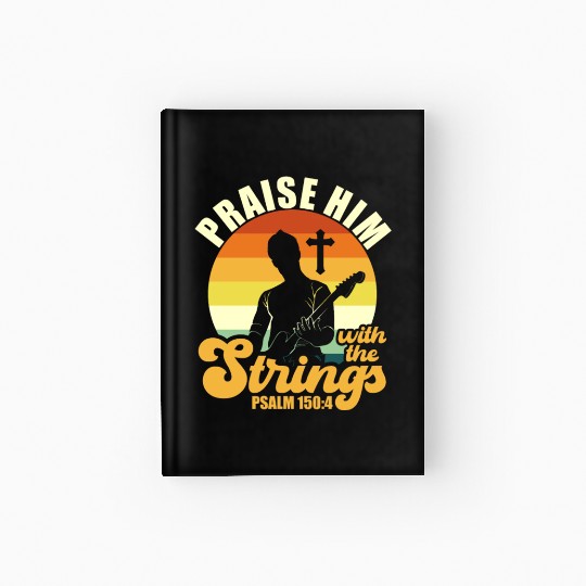 Praise Him With The Strings Christian Guitar Music Hardcover Journal