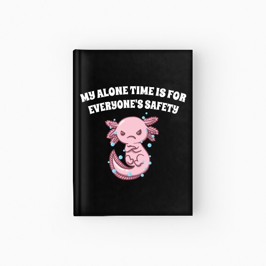 My Alone Time Is for Everyones Safety Sarcastic Fu Hardcover Journal