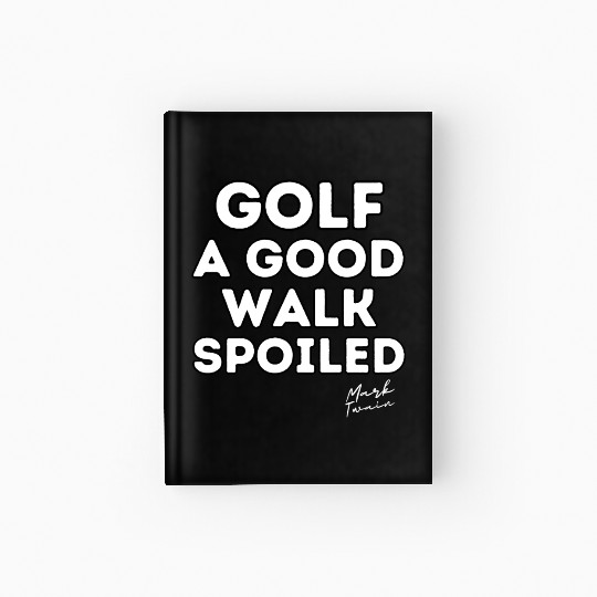 Golf a good walk spoiled 45005000 transformed Hardcover Journal