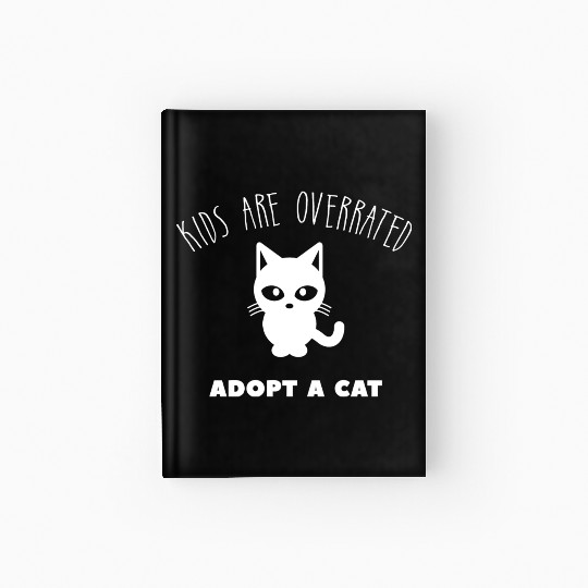 Kids Are Overrated Adopt A Cat Cat Meme Lover Hardcover Journal