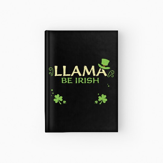 Llama Be Irish - St. Patrick's Day Hardcover Journal