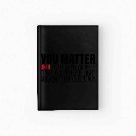 You Matter Until You x by c2 Then You Energy 2 Hardcover Journal