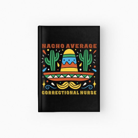 Nacho Average Correctional Nurse Cinco De Mayo Hardcover Journal