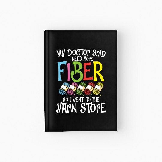 My Doctor Said I Need More Fiber So I Went To The Hardcover Journal
