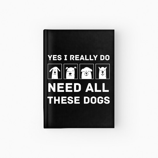 Need All These Dogs Gift For Dog Lover Dog Rescue Hardcover Journal