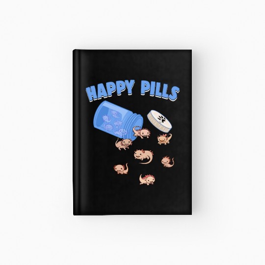 Happy Pills Axolotls Funny Axolotl Lover Humor Pun Hardcover Journal