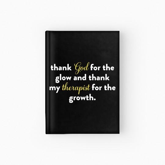 Thank God For The Glow And Thank My Therapist Hardcover Journal