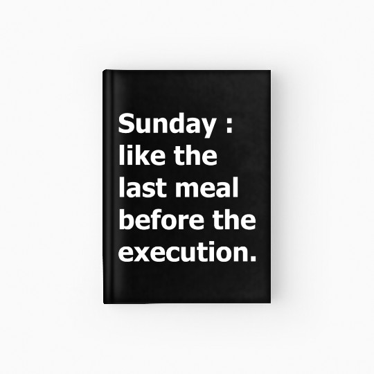 Sunday : like the last meal before the execution Hardcover Journal