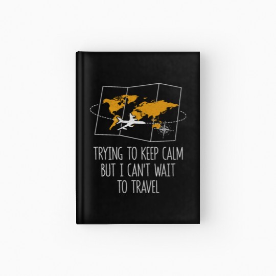 Trying to Calm Cant Wait to Travel Road Trip Hardcover Journal