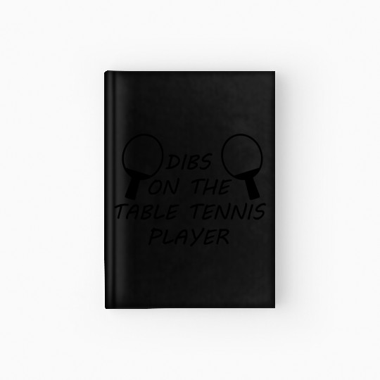 DIBS ON THE TABLE TENNIS PLAYER Hardcover Journal