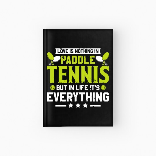 Love is Nothing in Paddle Tennis Hardcover Journal
