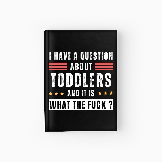 Toddler. Education. What the hell. Funny saying Hardcover Journal