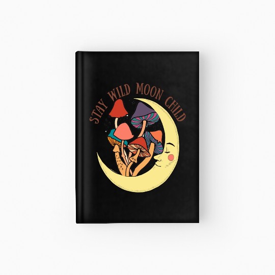 Stay Wild Moon Child And Mushroom Hardcover Journal