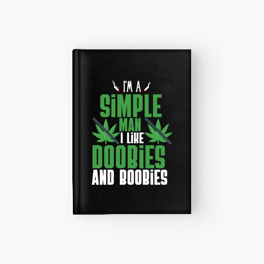 I'm A Simple Man I Like Doobies And Boobies Hardcover Journal