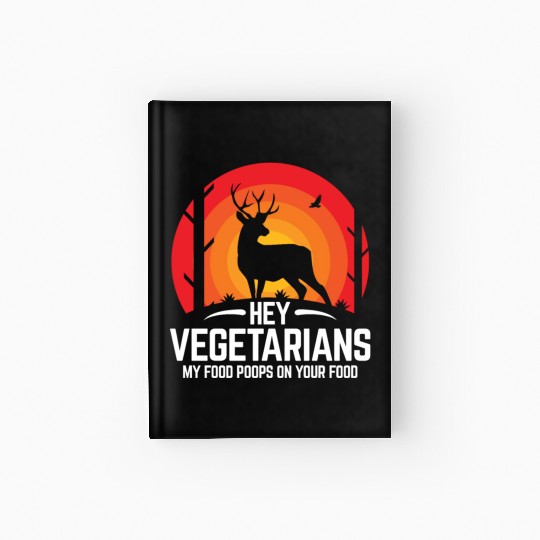 Hey Vegetarians Hungting Deer Hardcover Journal