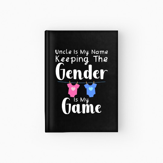 Uncle Is My Name Keeping The Gender Is My Game Hardcover Journal
